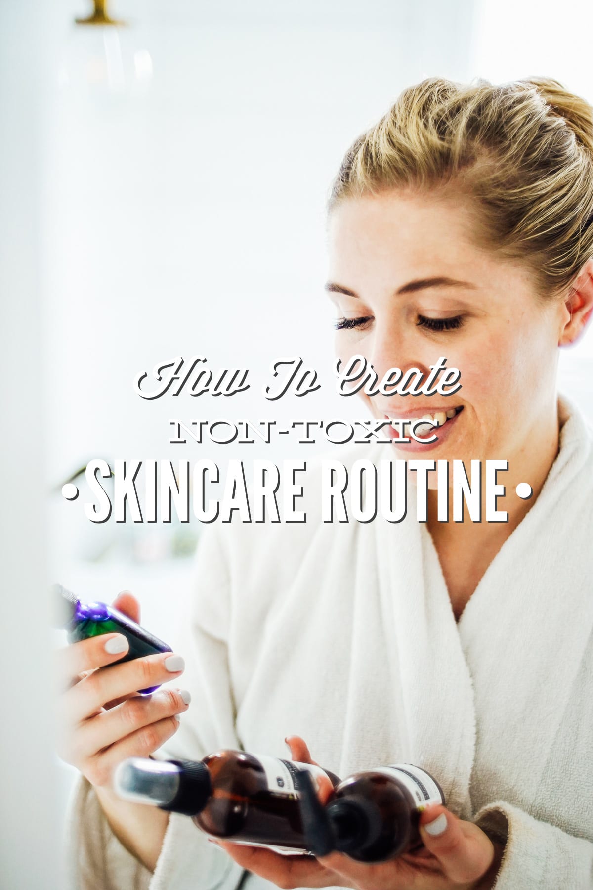 How to Build Your Own Non-Toxic Skincare Routine On Any Budget